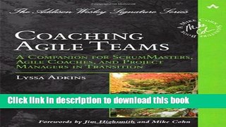 [Download] Coaching Agile Teams: A Companion for ScrumMasters, Agile Coaches, and Project Managers