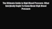 Read The Ultimate Guide to High Blood Pressure: What Everybody Ought To Know About High Blood