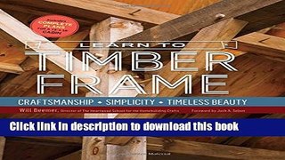 Read Learn to Timber Frame: Craftsmanship, Simplicity, Timeless Beauty  Ebook Free