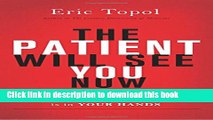 Read The Patient Will See You Now: The Future of Medicine is in Your Hands  Ebook Free