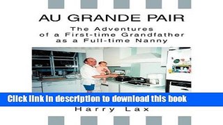 Read Au Grande Pair: The Adventures of a First-Time Grandfather as a Full-Time Nanny (Paperback) -