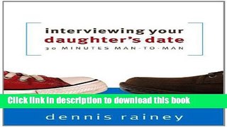 Read Interviewing Your Daughter s Date: 30 Minutes Man-To-Man  PDF Online