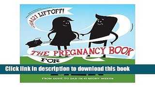 Read The Pregnancy Book For Men: From Dude To Dad in 40 Short Weeks  PDF Free