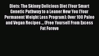 Read Diets: The Skinny Delicious Diet (Your Smart Genetic Pathway to a Leaner New You (Your