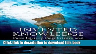 Read Books Invented Knowledge: False History, Fake Science and Pseudo-religions E-Book Free