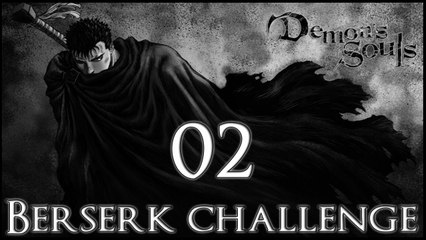 Demon's Souls [Berserk build] - 02 - World 1-1