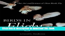Read Book Birds in Flight: The Art and Science of How Birds Fly Ebook PDF