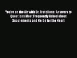 Read You're on the Air with Dr. Fratellone: Answers to Questions Most Frequently Asked about