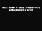 Read Amazing Benefits of Soymilk : The Health Benefits and Beauty Benefits of Soymilk Ebook