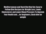Read Mediterranean and Dash Diet Box Set: Easy to Follow Diet Recipes for Weight Loss Lower