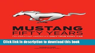Read Mustang: Fifty Years: Celebrating America s Only True Pony Car  Ebook Free