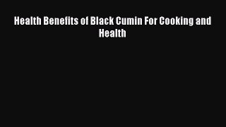 Download Health Benefits of Black Cumin For Cooking and Health Ebook Free