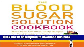 Read The Blood Sugar Solution Cookbook: More than 175 Ultra-Tasty Recipes for Total Health and
