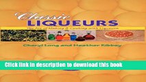 Read Classic Liqueurs: The Art of Making   Cooking with Liqueurs (Creative Cooking (Sibyl