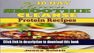Read My 10 Day Green Smoothie Cleanse Protein Recipes: 51 Clean Meal Recipes to help you After the