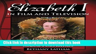 Read Books Elizabeth I in Film and Television: A Study of the Major Portrayals E-Book Free