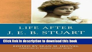 Download Books Life After J.E.B. Stuart: The Memoirs of His Granddaughter, Marrow Stuart Smith