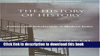 Read Books The History of History: Politics and Scholarship in Modern India E-Book Download