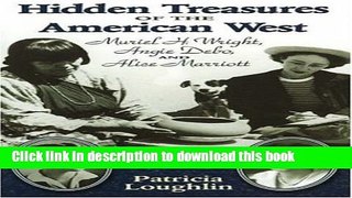 Download Books Hidden Treasures of the American West: Muriel H. Wright, Angie Debo, and Alice