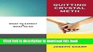 Read Books Quitting Crystal Meth: What to Expect   What to Do: A Handbook for the first Year of