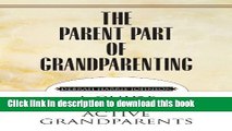 Read The Parent Part of Grandparenting: A Guide for Today s Active Grandparents  Ebook Free