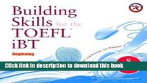 Read Book Building iBT TOEFL Skills: Beginning (Combined Audio CD Set) by Adam Worcester