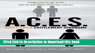 Read A.C.E.S. - Adult-Child Entitlement Syndrome  Ebook Free