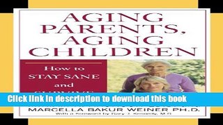 Read Aging Parents, Aging Children: How to Stay Sane and Survive  Ebook Free