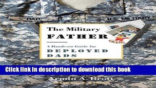 Download The Military Father: A Hands-on Guide for Deployed Dads (New Father Series)  PDF Free