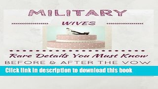 Read Military Wives: Rare Details You Must Know Before   After the Vow  Ebook Online