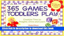 Read 365 Games Toddlers Play: Creative Time to Imagine, Grow and Learn (365 Games Smart Toddlers