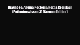 Download Diagnose: Angina Pectoris: Herz & Kreislauf (Patientenwissen 3) (German Edition) PDF