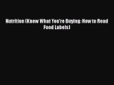 Read Nutrition (Know What You're Buying: How to Read Food Labels) PDF Online