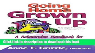 Read Going Home Grown Up: A Relationship Handbook for Family Visits  Ebook Free