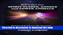 Read How To Meet Your SPIRIT GUIDES, ANGELS and POWER ANIMALS: Spiritual Guidance On Demand in 5