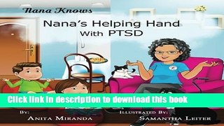 Read Nana s Helping Hand with PTSD: A Unique Nurturing Perspective to Empowering Children Against