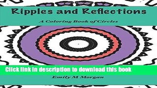 Read Ripples and Reflections: A Coloring Book of Circles : A Coloring Book (The Coloring Book