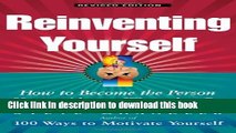 Read Reinventing Yourself Revised Edition How To Become The Person  Ebook Free