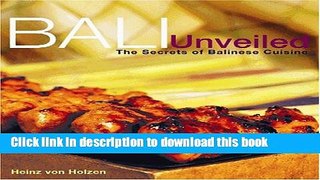 Read Bali Unveiled: The Secrets of Balinese Cuisine  PDF Online