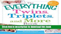 Download The Everything Twins, Triplets, and More Book: From pregnancy to delivery and beyond-all
