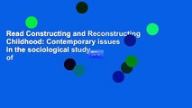 Read Constructing and Reconstructing Childhood: Contemporary issues in the sociological study of