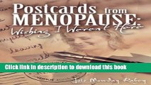Download Postcards from Menopause: Wishing I Weren t Here  Ebook Free