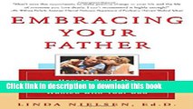 Download Embracing Your Father: How to Build the Relationship You ve Always Wanted with Your Dad