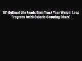 Read 101 Optimal Life Foods Diet: Track Your Weight Loss Progress (with Calorie Counting Chart)