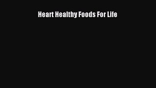 Download Heart Healthy Foods For Life PDF Free