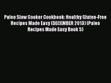 Read Paleo Slow Cooker Cookbook: Healthy Gluten-Free Recipes Made Easy (DECEMBER 2013) (Paleo