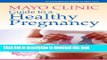 Read Mayo Clinic Guide to a Healthy Pregnancy: From Doctors Who Are Parents, Too!  Ebook Free