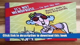 Read It s Not Menopause . I m Just Like This (Maxine s Guide To Aging Disgracefully)  Ebook Free