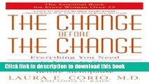 PDF The Change Before the Change: Everything You Need to Know to Stay Healthy in the Decade Before