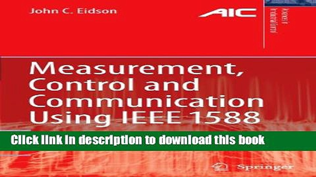 Read Measurement, Control, and Communication Using IEEE 1588 (Advances in Industrial Control)